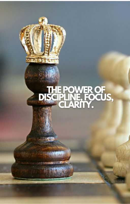 The Power of Discipline, Focus, and Clarity